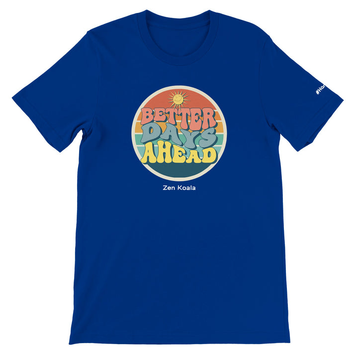 Better Days Ahead feel-good t-shirt in true royal blue — Zen Koala Australia