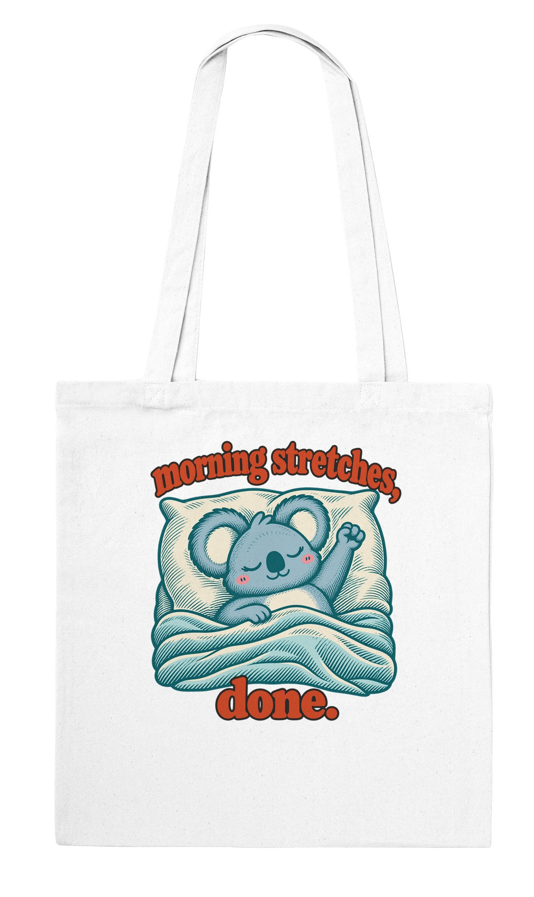 Morning Stretches Done feel-good tote bag in white: a koala in bed giving one big stretch, Zen Koala Australia