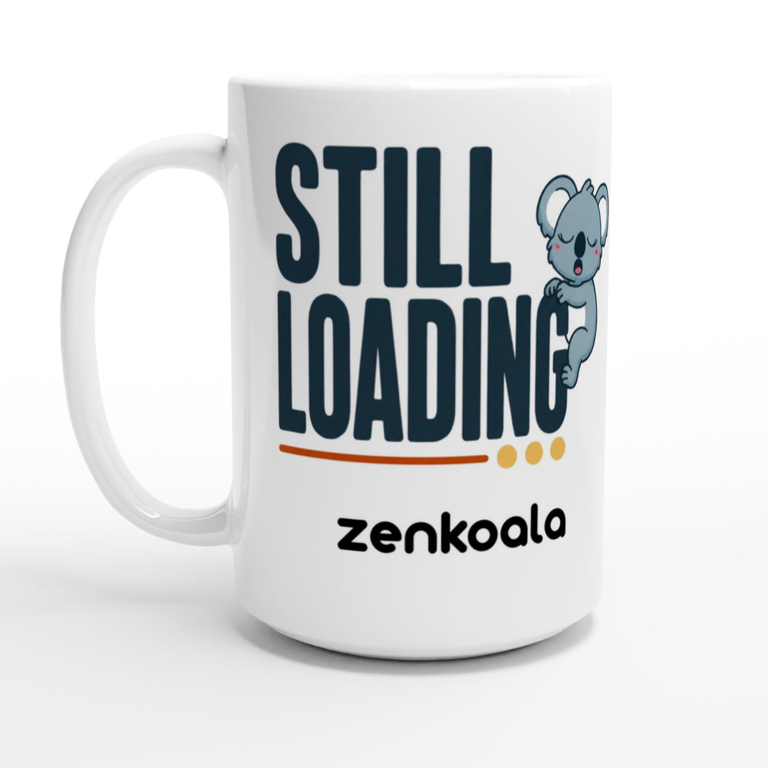 Still Loading Koala feel-good mug, 15oz — Zen Koala Australia