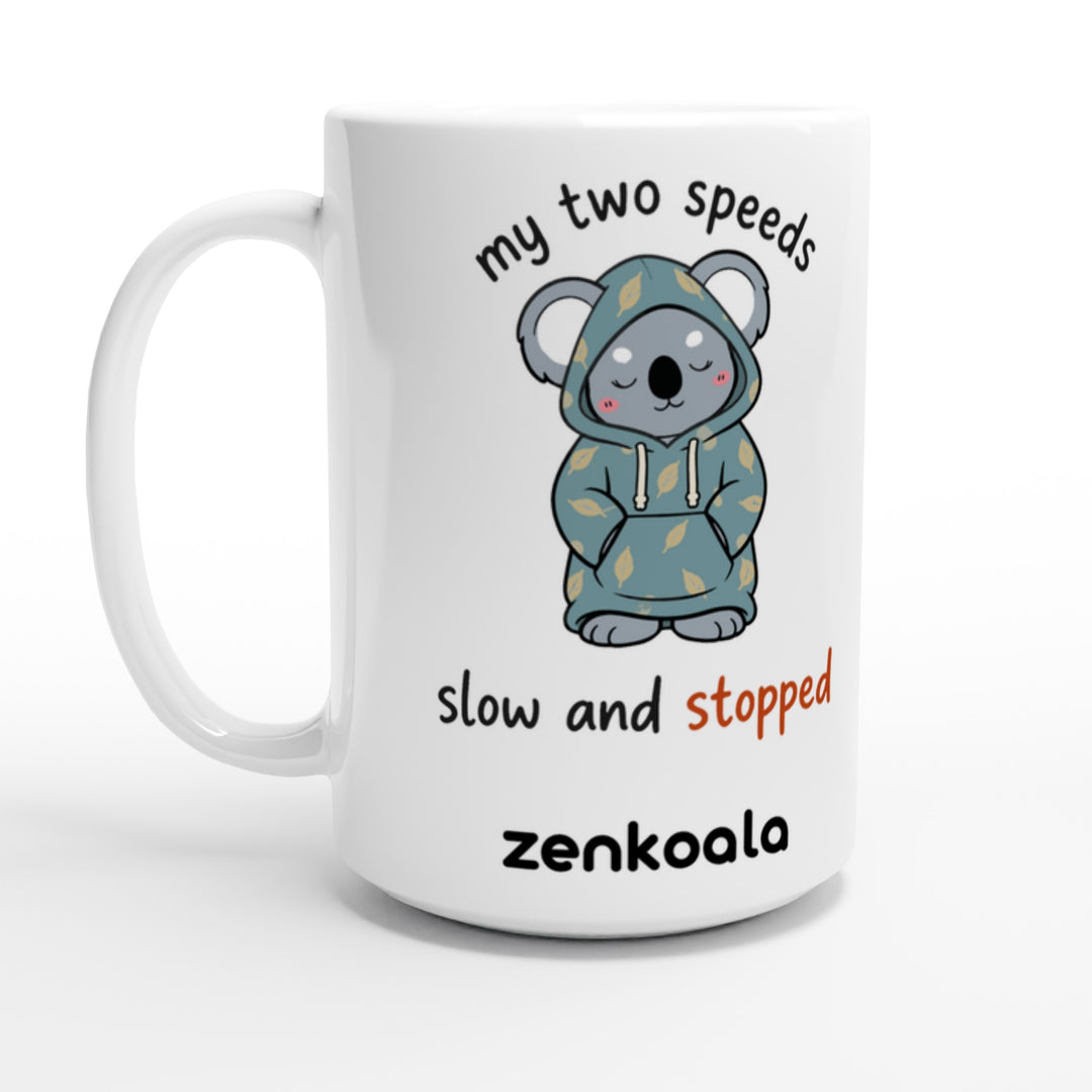 My Two Speeds Slow and Stopped feel-good 15oz mug: a koala in a leafy hoodie with two speeds, Zen Koala Australia