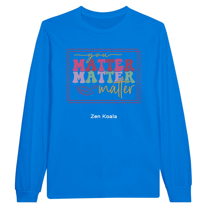 You Matter feel-good long sleeve tee — Zen Koala Australia